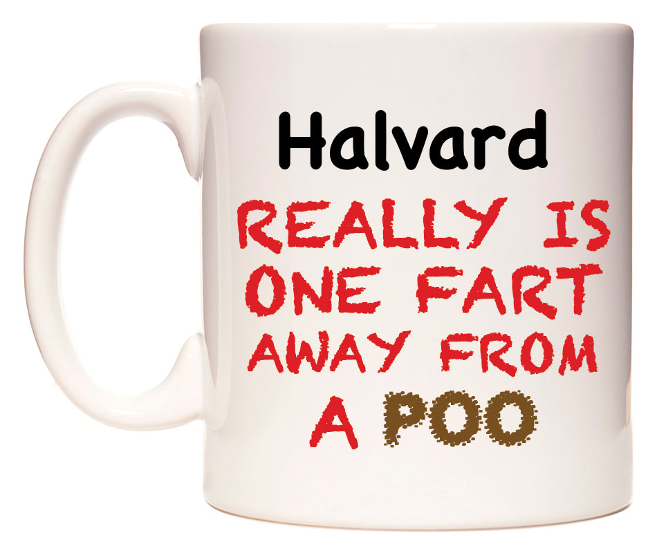 This mug features Halvard Really is ONE Fart Away from A Poo