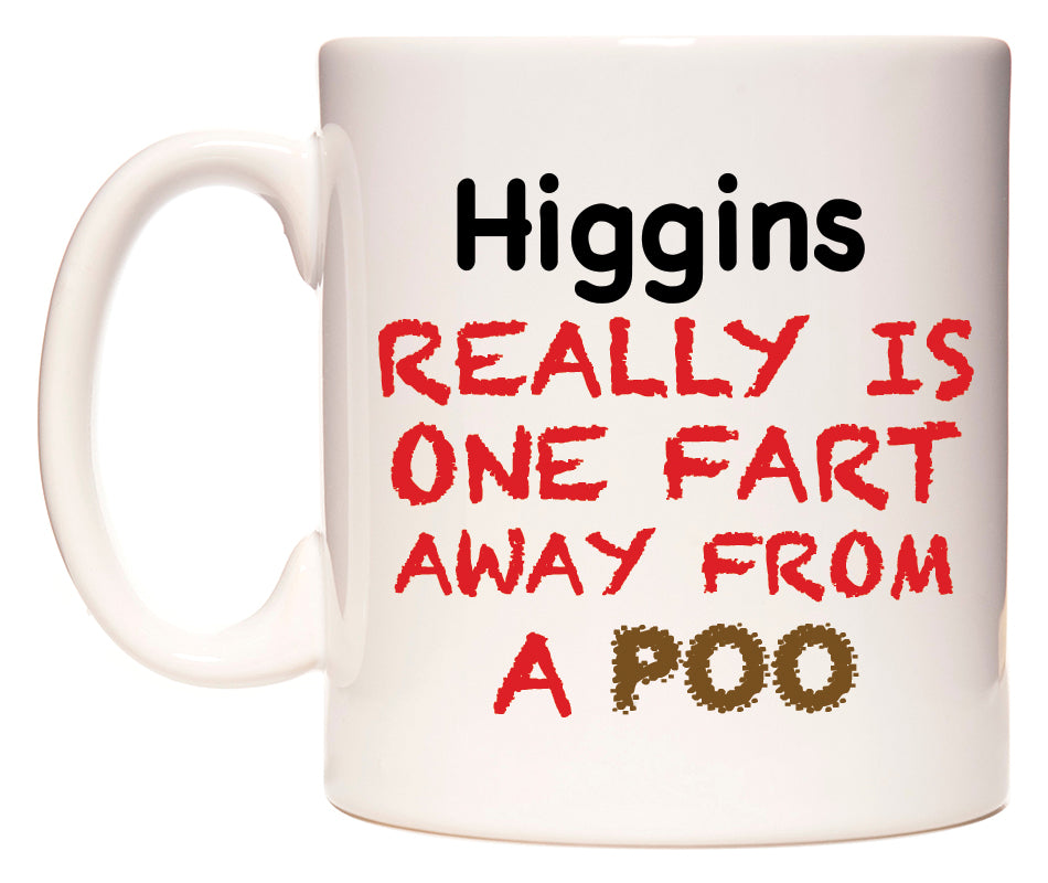 This mug features Higgins Really is ONE Fart Away from A Poo