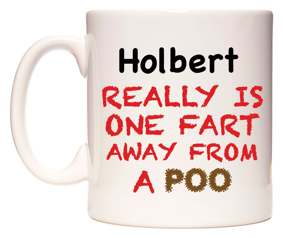 This mug features Holbert Really is ONE Fart Away from A Poo