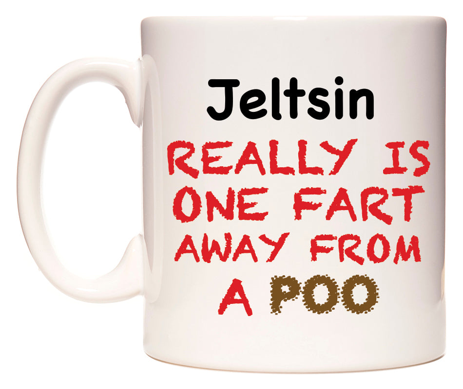 This mug features Jeltsin Really is ONE Fart Away from A Poo