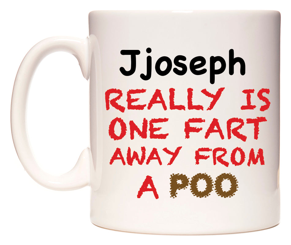 This mug features Jjoseph Really is ONE Fart Away from A Poo