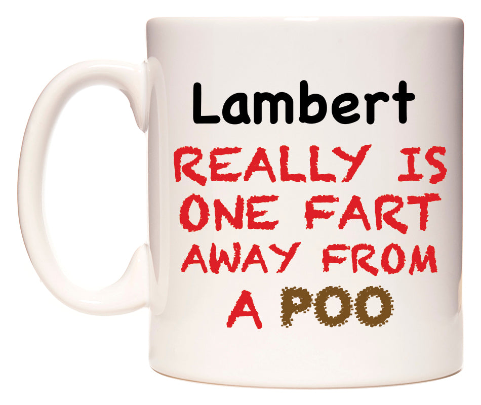 This mug features Lambert Really is ONE Fart Away from A Poo