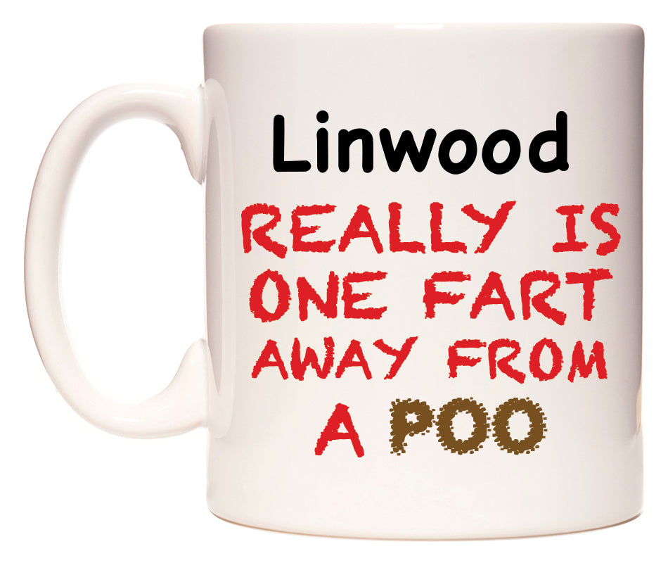 This mug features Linwood Really is ONE Fart Away from A Poo