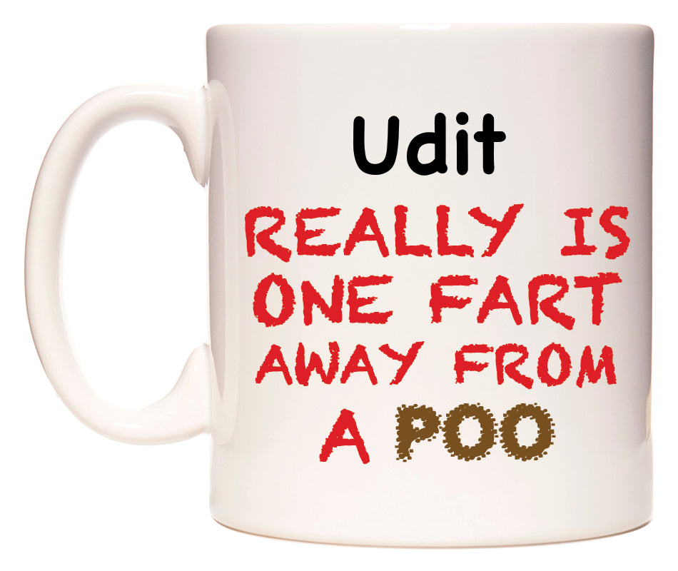 This mug features Udit Really is ONE Fart Away from A Poo