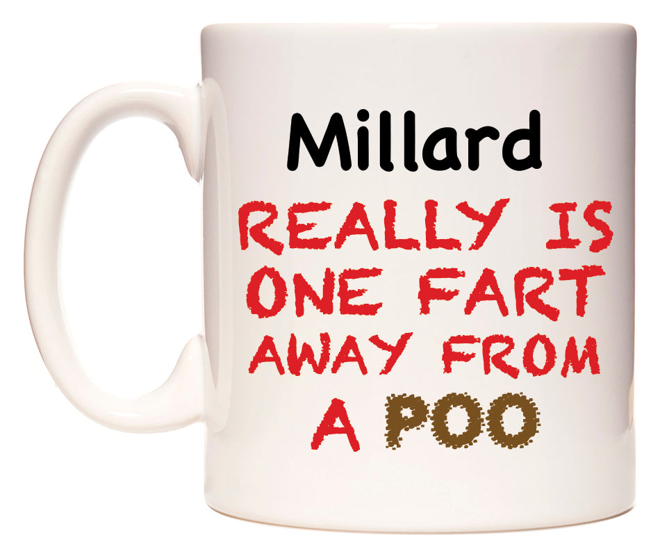 This mug features Millard Really is ONE Fart Away from A Poo