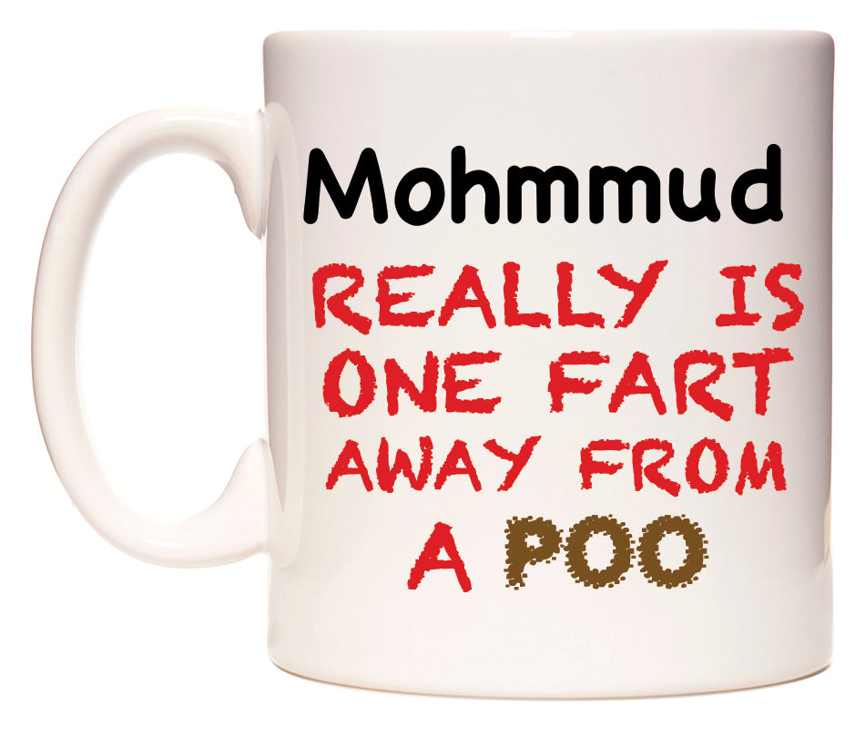 This mug features Mohmmud Really is ONE Fart Away from A Poo