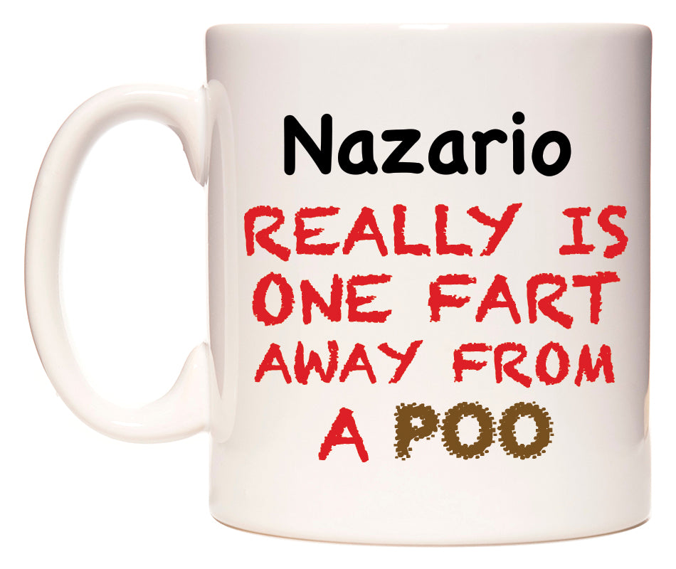 This mug features Nazario Really is ONE Fart Away from A Poo