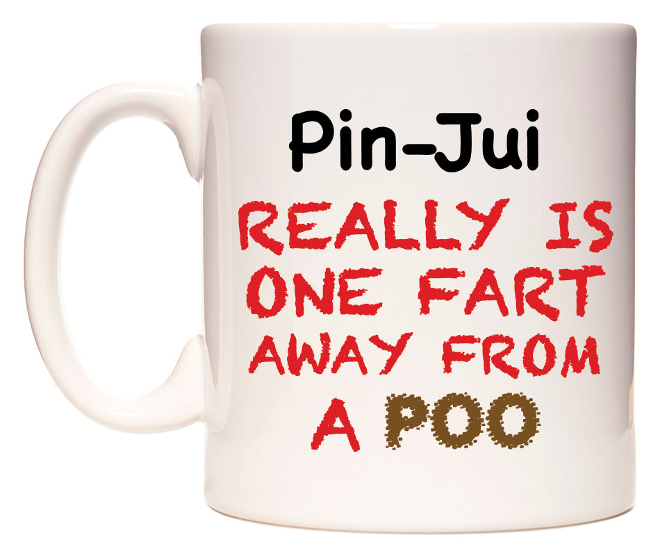 This mug features Pin-Jui Really is ONE Fart Away from A Poo