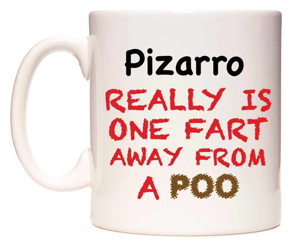 This mug features Pizarro Really is ONE Fart Away from A Poo