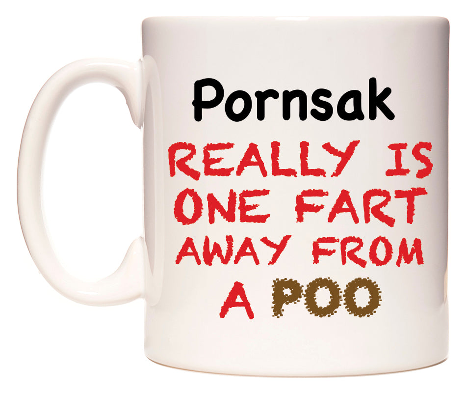 This mug features Pornsak Really is ONE Fart Away from A Poo