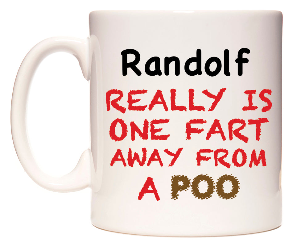 This mug features Randolf Really is ONE Fart Away from A Poo