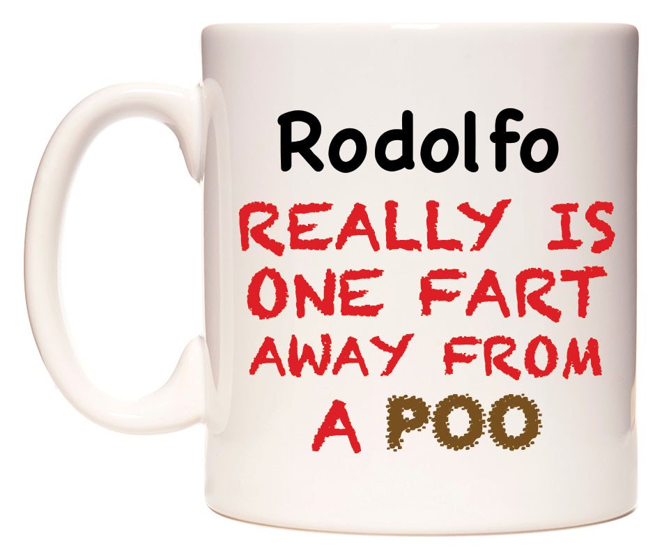 This mug features Rodolfo Really is ONE Fart Away from A Poo