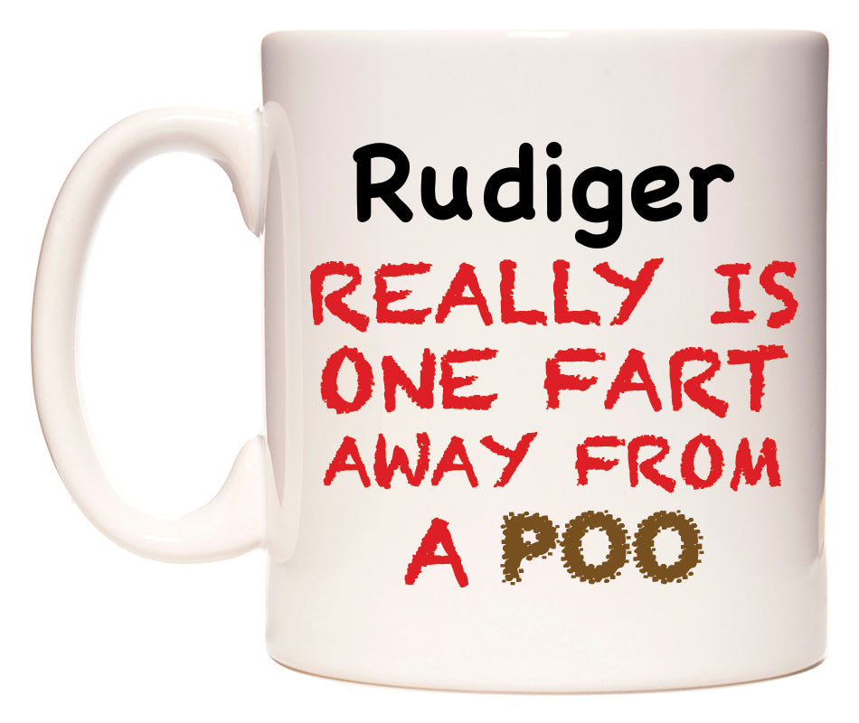 This mug features Rudiger Really is ONE Fart Away from A Poo