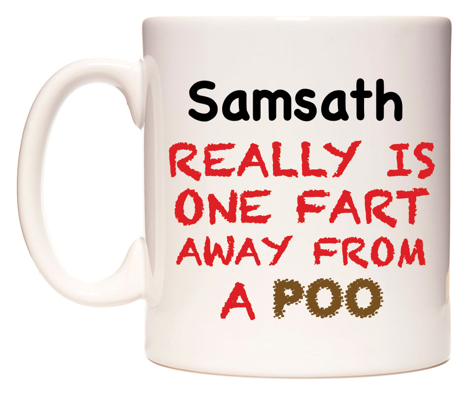This mug features Samsath Really is ONE Fart Away from A Poo