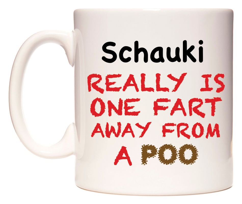 This mug features Schauki Really is ONE Fart Away from A Poo