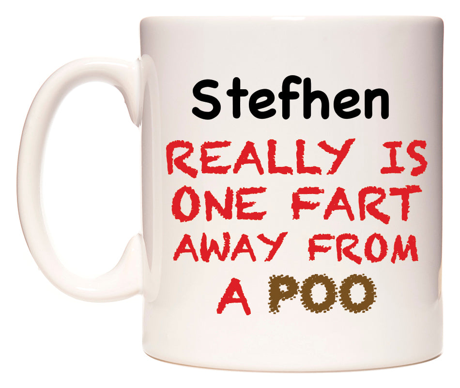 This mug features Stefhen Really is ONE Fart Away from A Poo