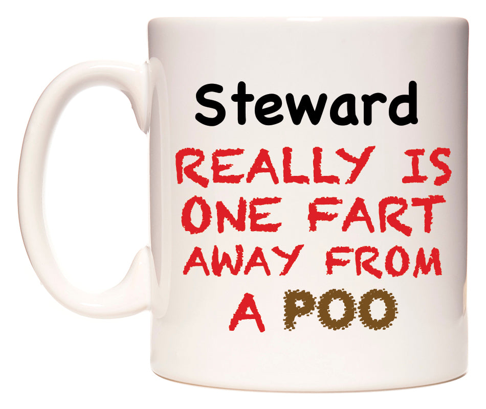 This mug features Steward Really is ONE Fart Away from A Poo