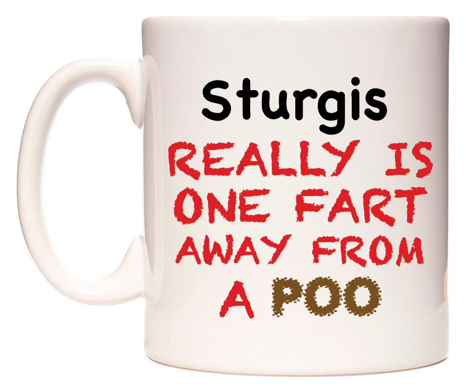 This mug features Sturgis Really is ONE Fart Away from A Poo