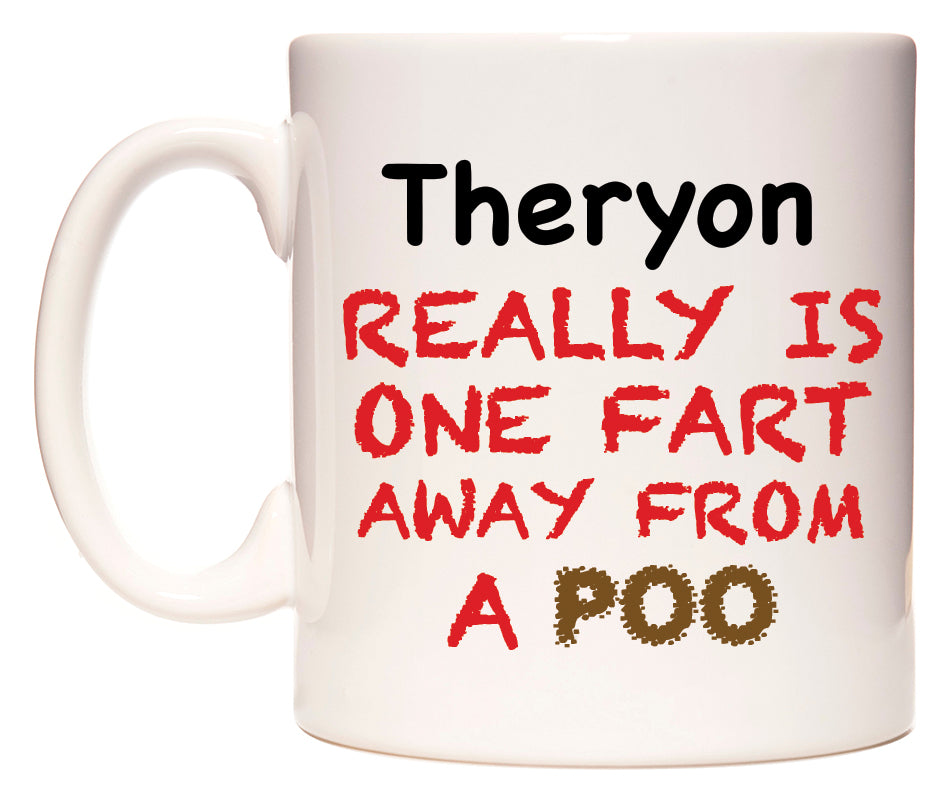 This mug features Theryon Really is ONE Fart Away from A Poo