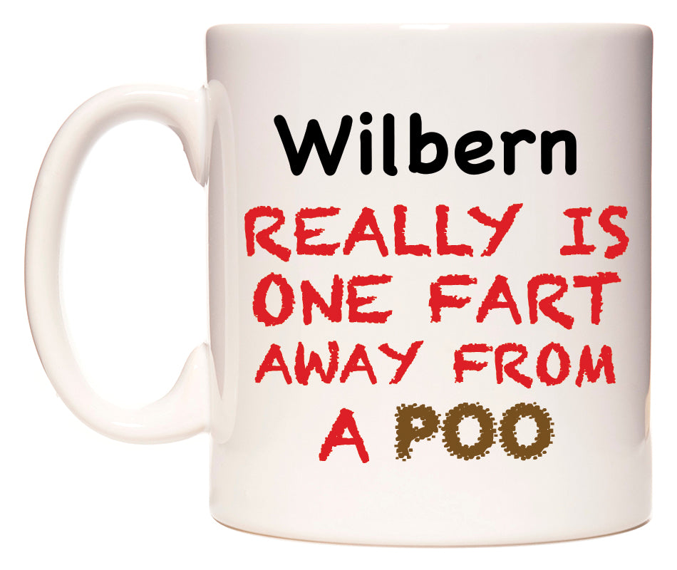This mug features Wilbern Really is ONE Fart Away from A Poo