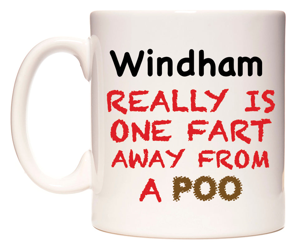 This mug features Windham Really is ONE Fart Away from A Poo