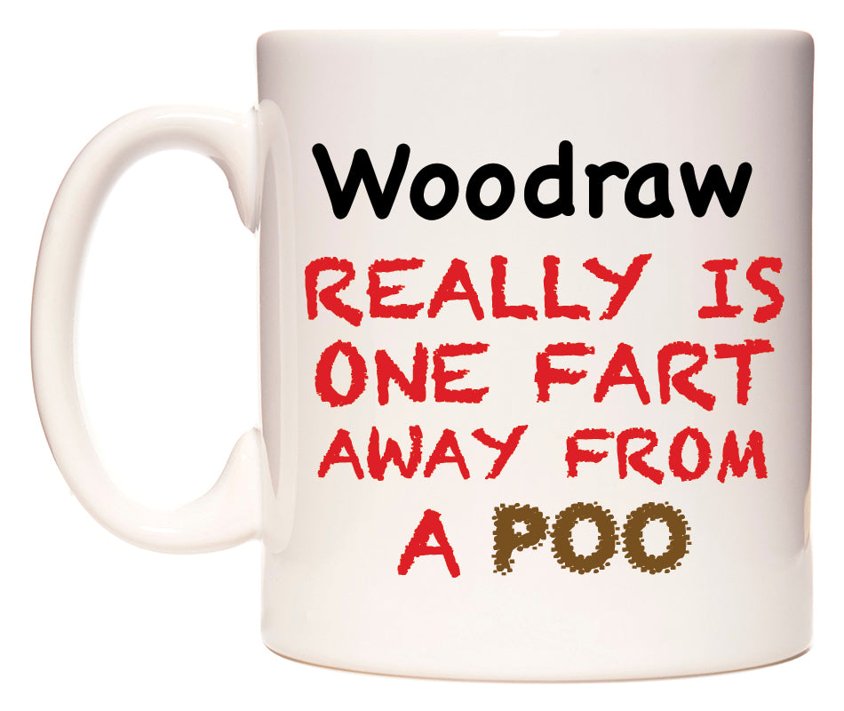 This mug features Woodraw Really is ONE Fart Away from A Poo