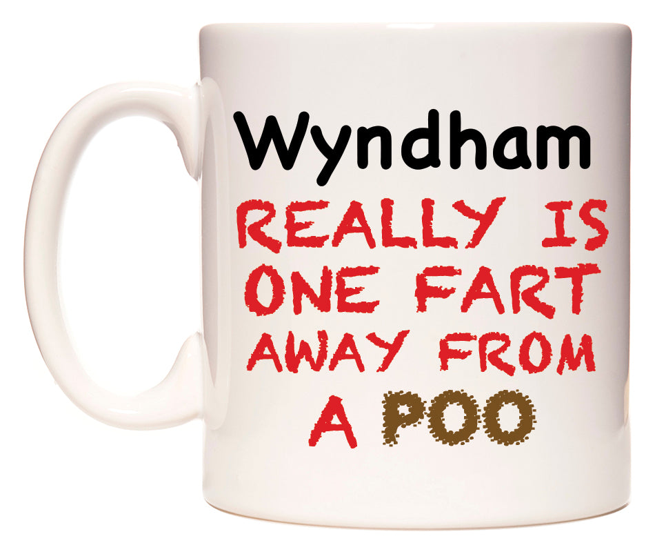 This mug features Wyndham Really is ONE Fart Away from A Poo