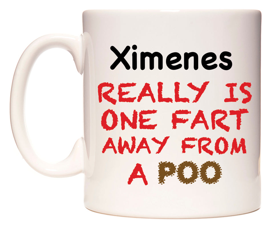 This mug features Ximenes Really is ONE Fart Away from A Poo