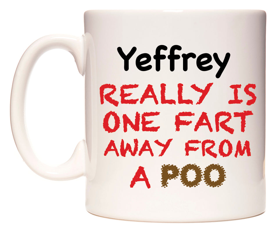 This mug features Yeffrey Really is ONE Fart Away from A Poo