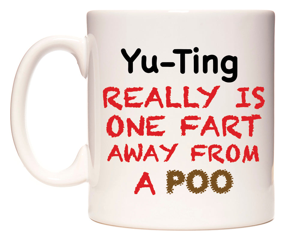 This mug features Yu-Ting Really is ONE Fart Away from A Poo