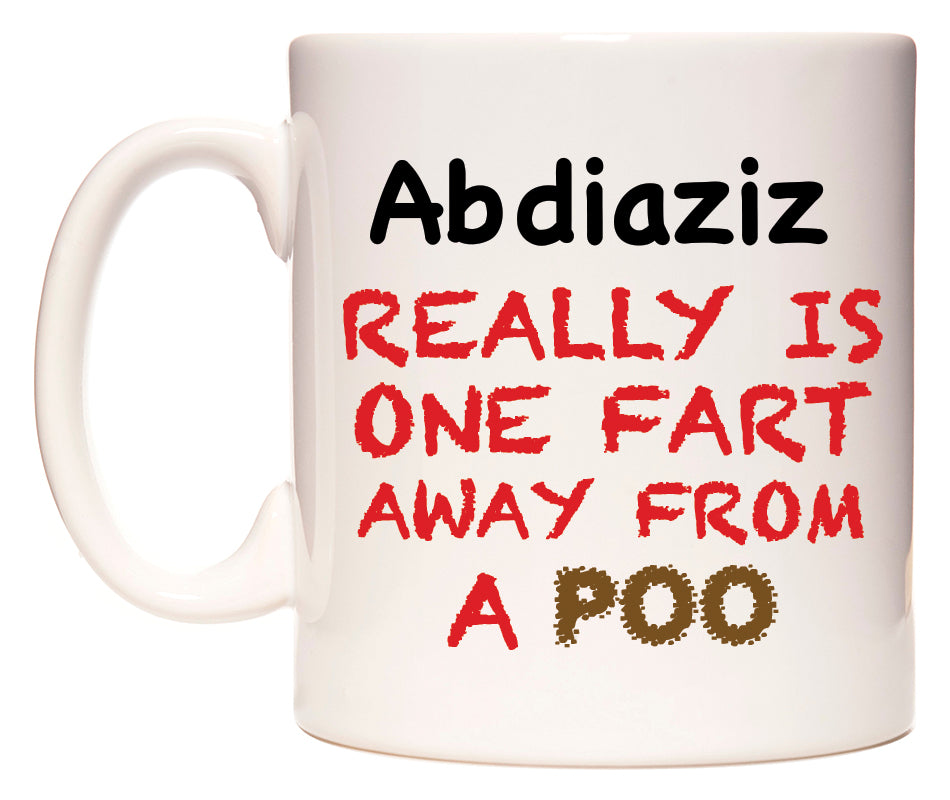 This mug features Abdiaziz Really is ONE Fart Away from A Poo