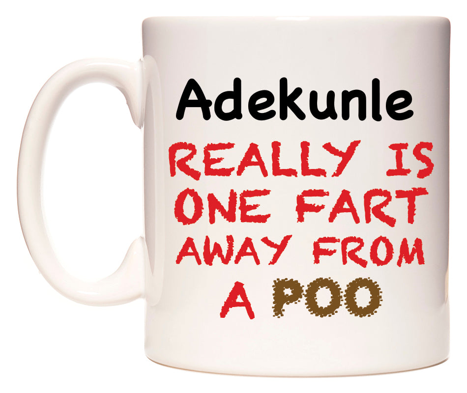 This mug features Adekunle Really is ONE Fart Away from A Poo