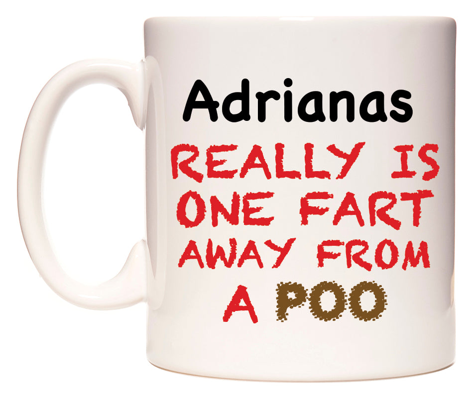 This mug features Adrianas Really is ONE Fart Away from A Poo