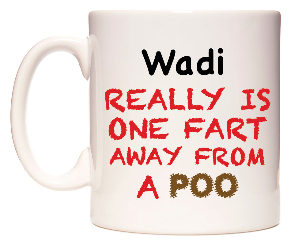 This mug features Wadi Really is ONE Fart Away from A Poo