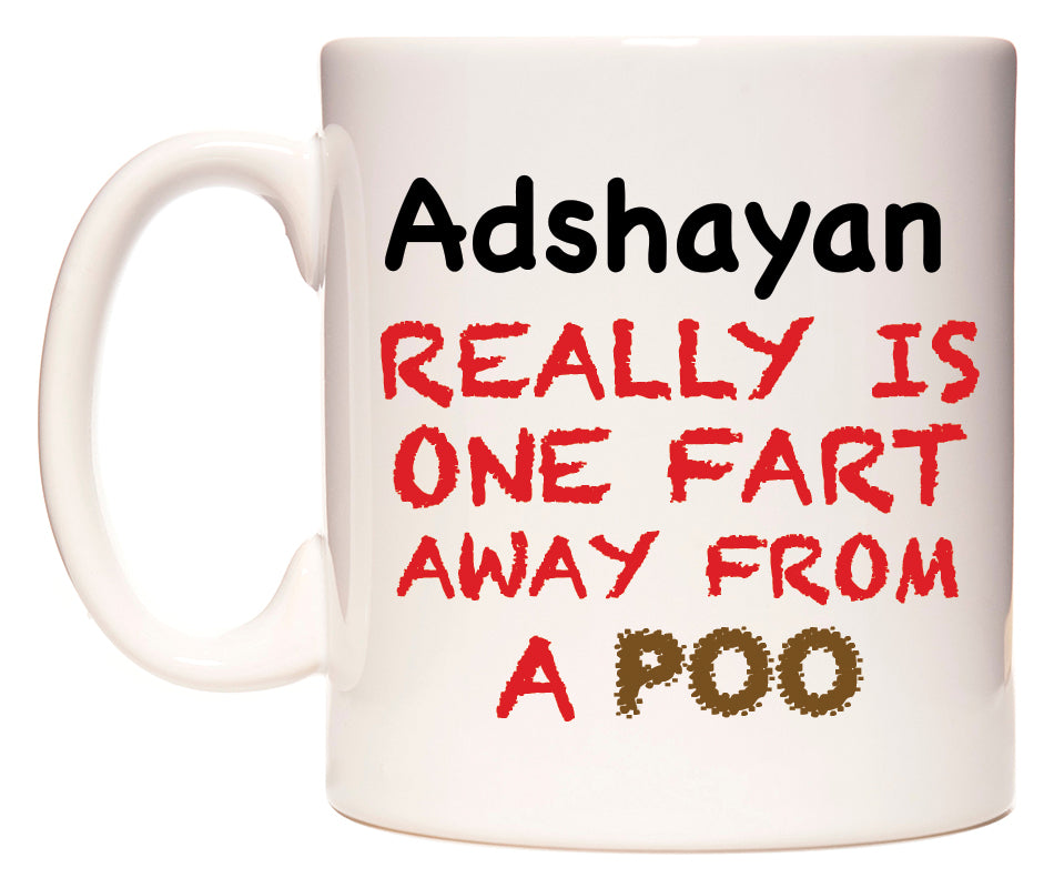 This mug features Adshayan Really is ONE Fart Away from A Poo