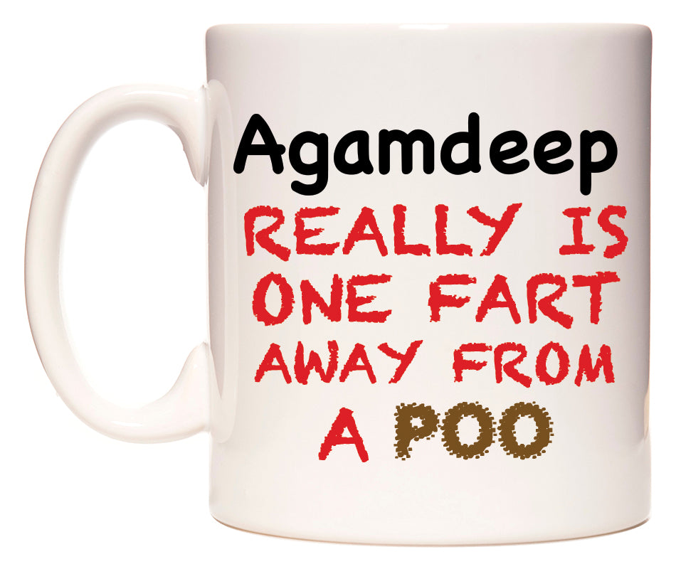 This mug features Agamdeep Really is ONE Fart Away from A Poo