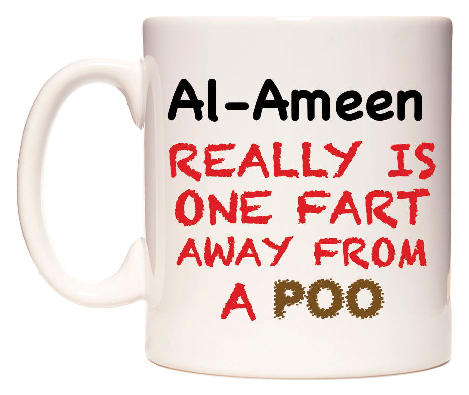 This mug features Al-Ameen Really is ONE Fart Away from A Poo
