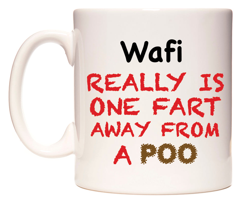 This mug features Wafi Really is ONE Fart Away from A Poo