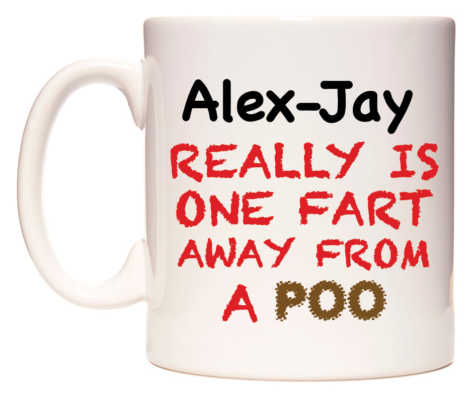 This mug features Alex-Jay Really is ONE Fart Away from A Poo
