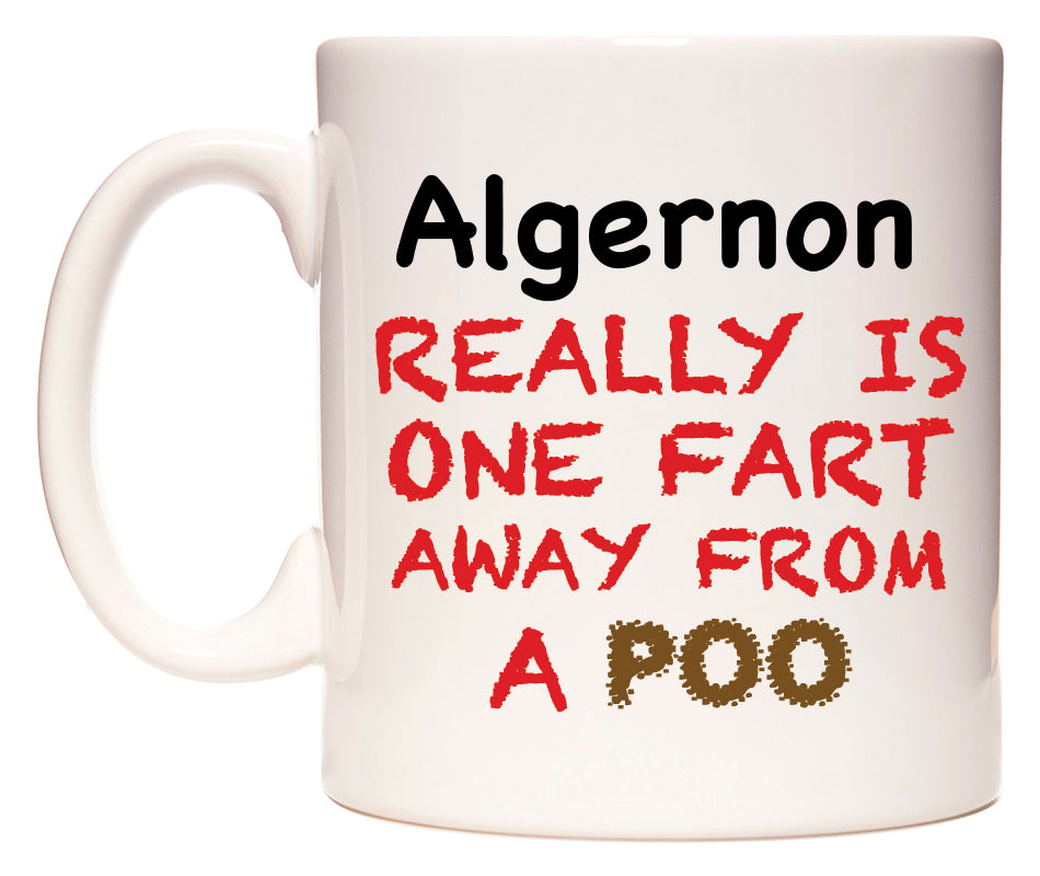 This mug features Algernon Really is ONE Fart Away from A Poo