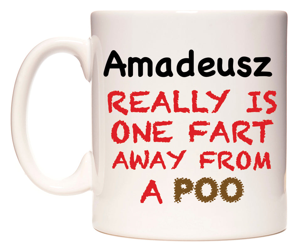 This mug features Amadeusz Really is ONE Fart Away from A Poo