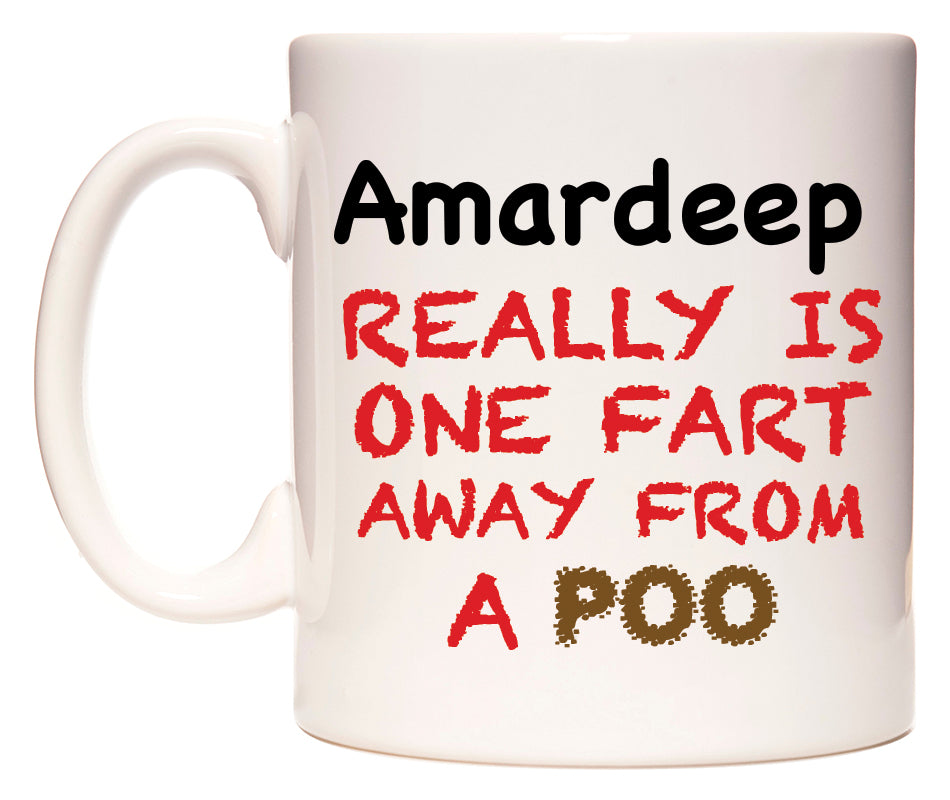 This mug features Amardeep Really is ONE Fart Away from A Poo