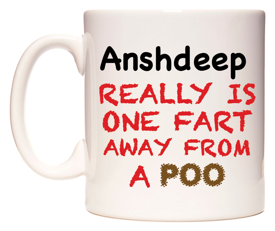 This mug features Anshdeep Really is ONE Fart Away from A Poo