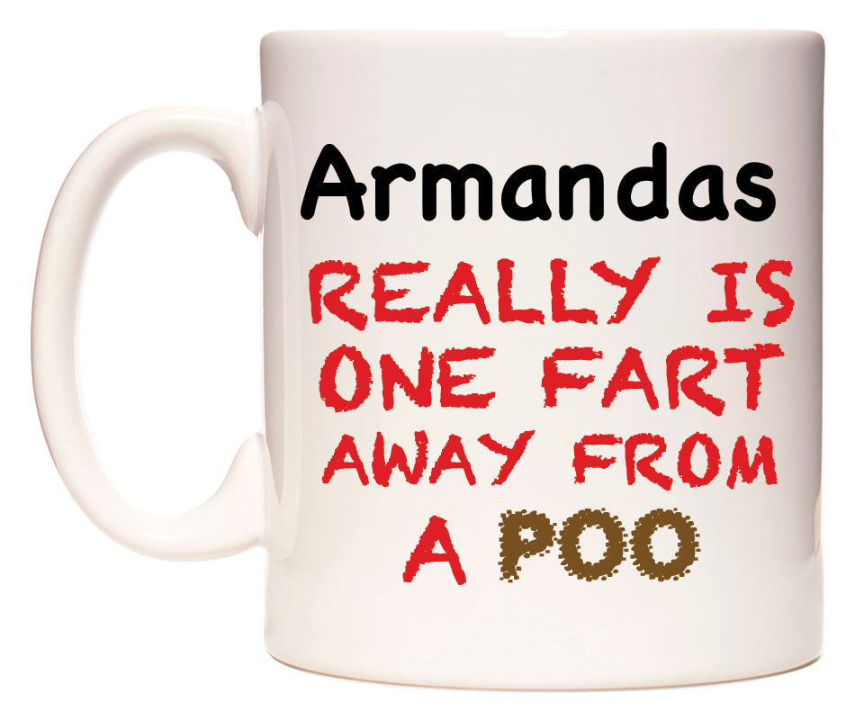 This mug features Armandas Really is ONE Fart Away from A Poo