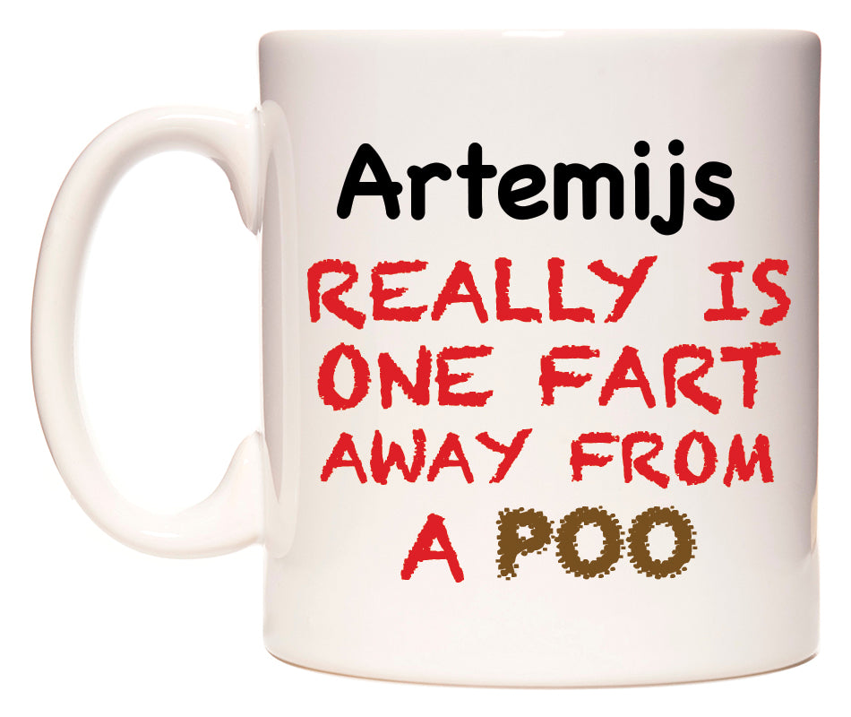 This mug features Artemijs Really is ONE Fart Away from A Poo