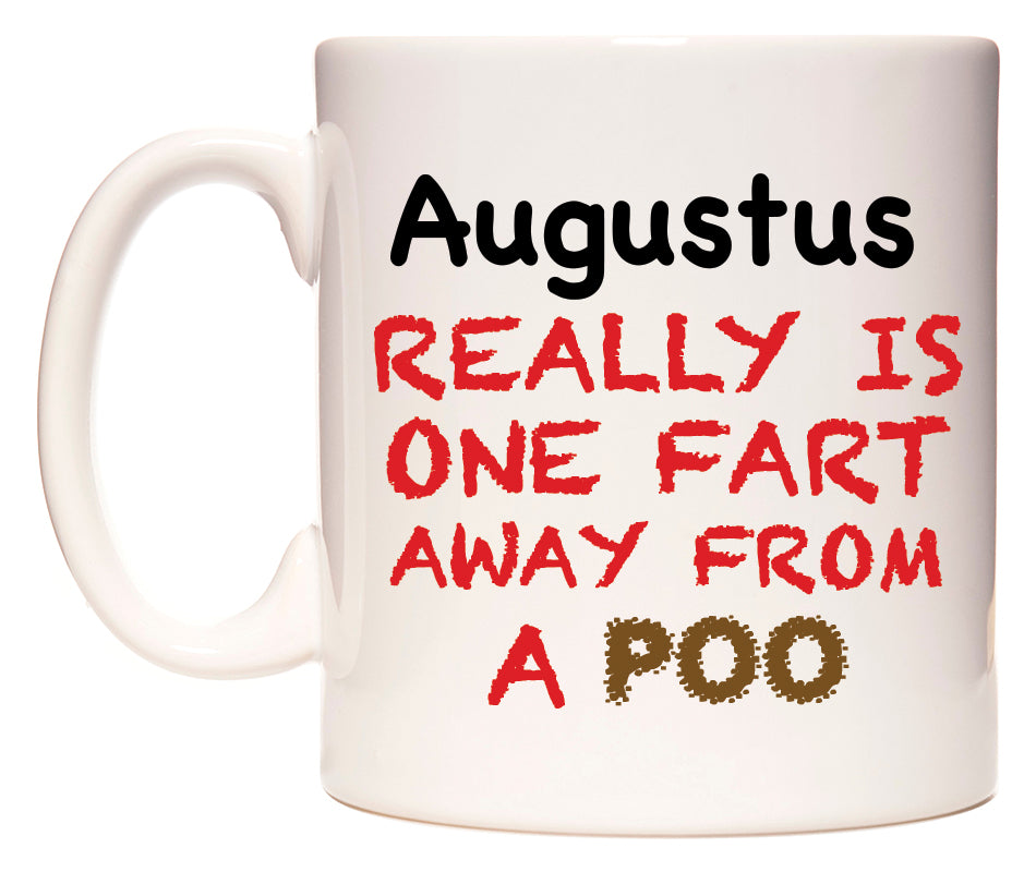 This mug features Augustus Really is ONE Fart Away from A Poo
