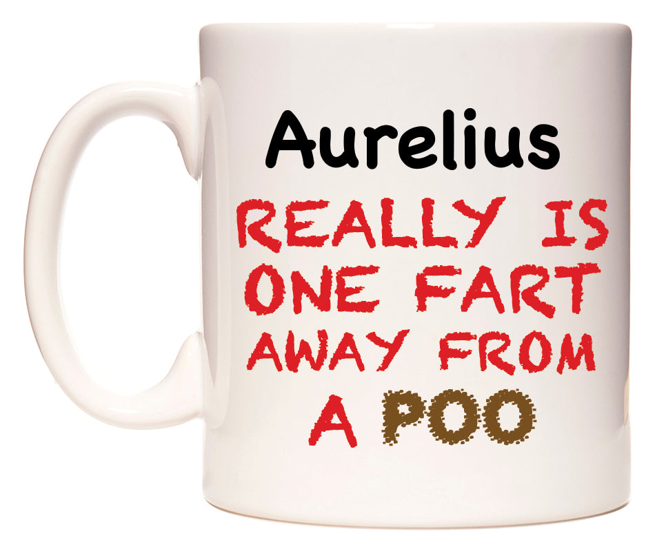 This mug features Aurelius Really is ONE Fart Away from A Poo