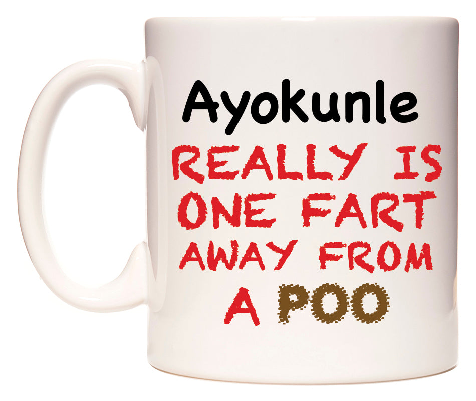 This mug features Ayokunle Really is ONE Fart Away from A Poo