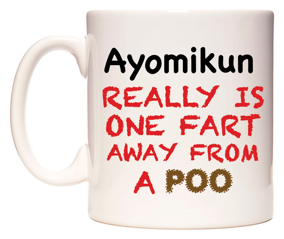 This mug features Ayomikun Really is ONE Fart Away from A Poo
