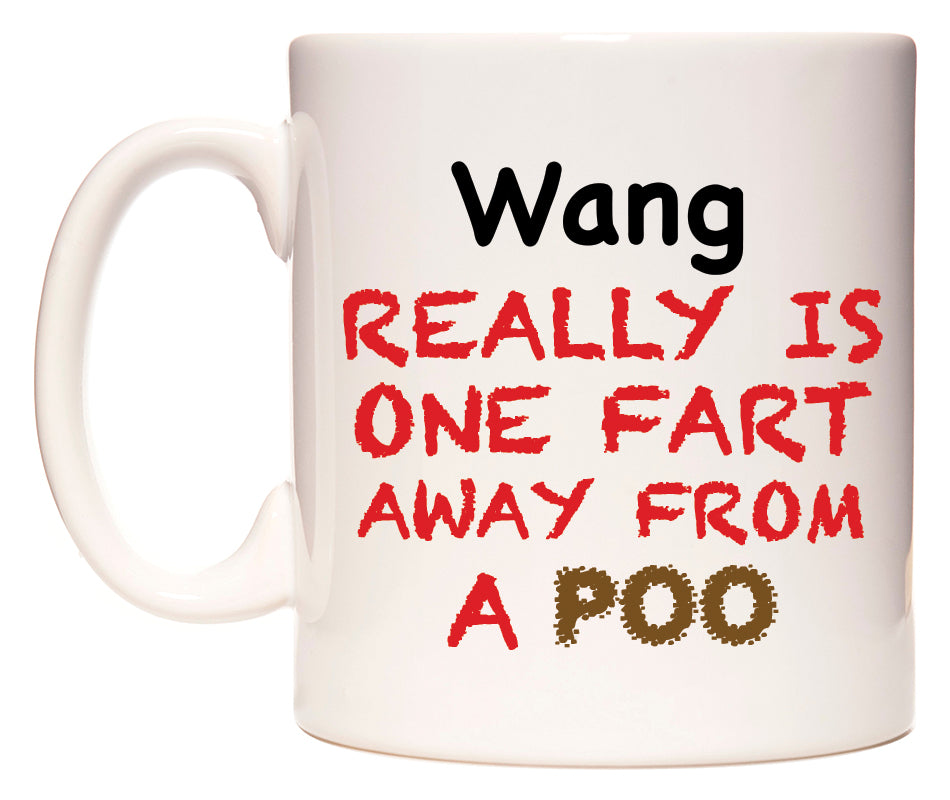 This mug features Wang Really is ONE Fart Away from A Poo